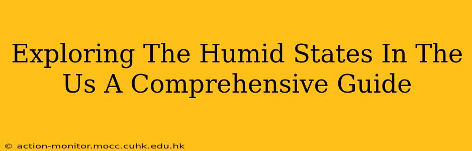 Exploring The Humid States In The Us A Comprehensive Guide