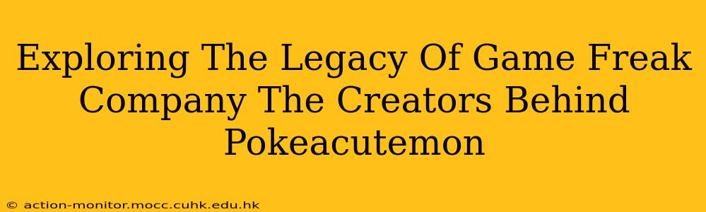 Exploring The Legacy Of Game Freak Company The Creators Behind Pokeacutemon