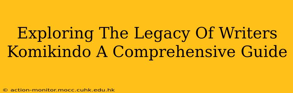 Exploring The Legacy Of Writers Komikindo A Comprehensive Guide