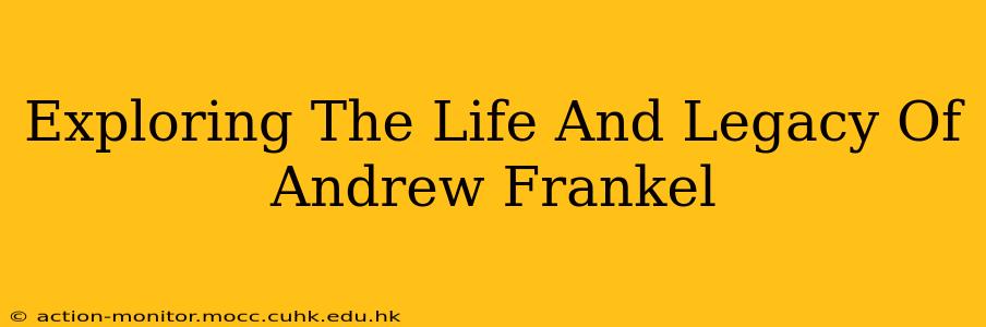 Exploring The Life And Legacy Of Andrew Frankel