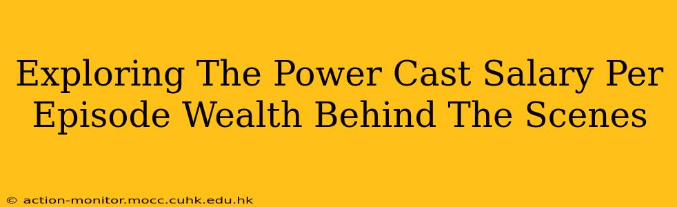 Exploring The Power Cast Salary Per Episode Wealth Behind The Scenes