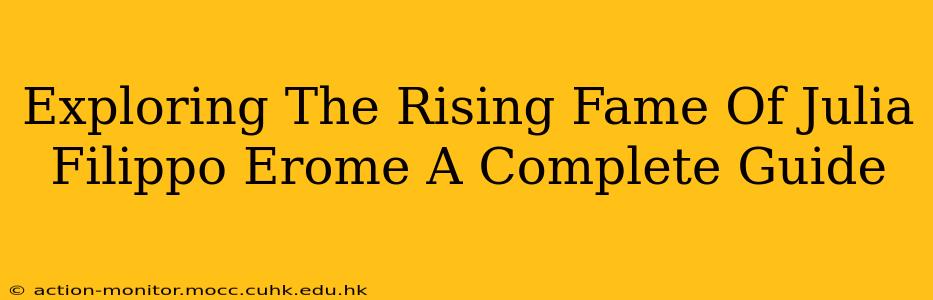 Exploring The Rising Fame Of Julia Filippo Erome A Complete Guide