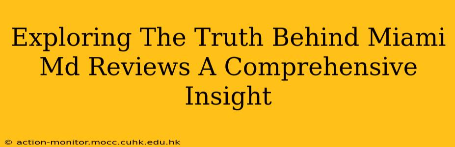 Exploring The Truth Behind Miami Md Reviews A Comprehensive Insight