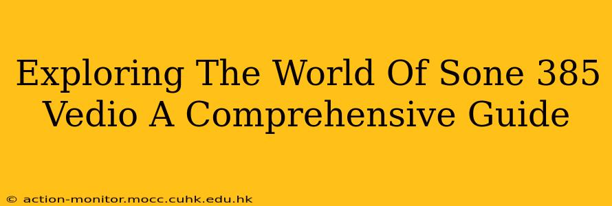 Exploring The World Of Sone 385 Vedio A Comprehensive Guide