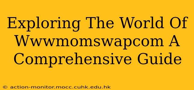 Exploring The World Of Wwwmomswapcom A Comprehensive Guide