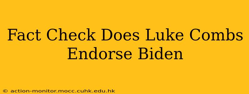 Fact Check Does Luke Combs Endorse Biden