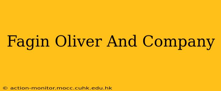 Fagin Oliver And Company