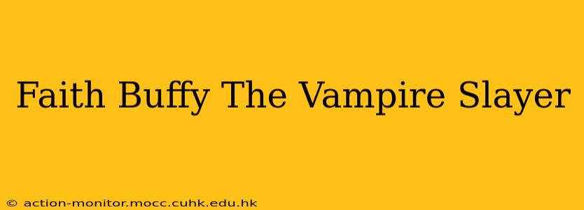 Faith Buffy The Vampire Slayer