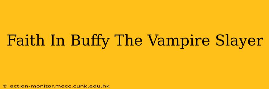 Faith In Buffy The Vampire Slayer