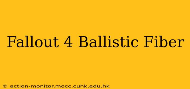 Fallout 4 Ballistic Fiber