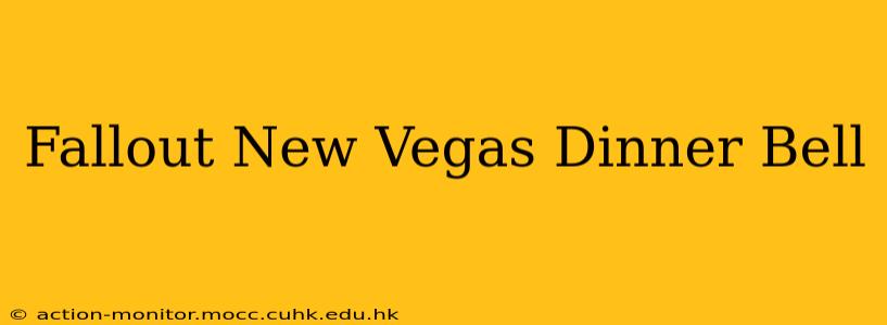 Fallout New Vegas Dinner Bell