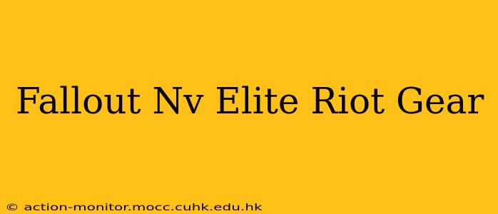 Fallout Nv Elite Riot Gear