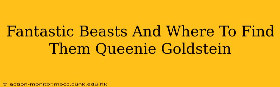 Fantastic Beasts And Where To Find Them Queenie Goldstein