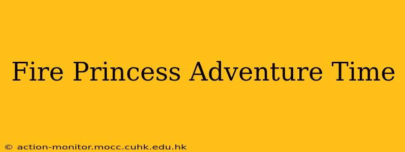 Fire Princess Adventure Time
