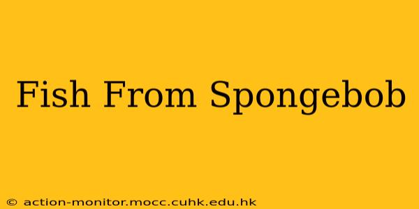 Fish From Spongebob