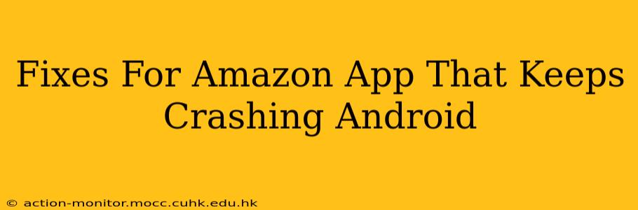 Fixes For Amazon App That Keeps Crashing Android