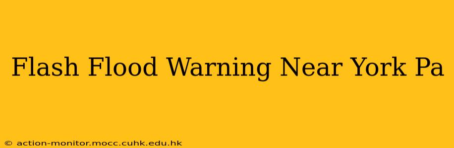 Flash Flood Warning Near York Pa