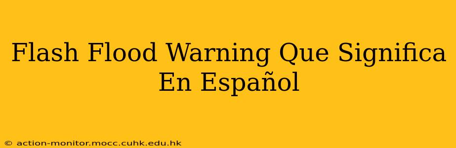 Flash Flood Warning Que Significa En Español