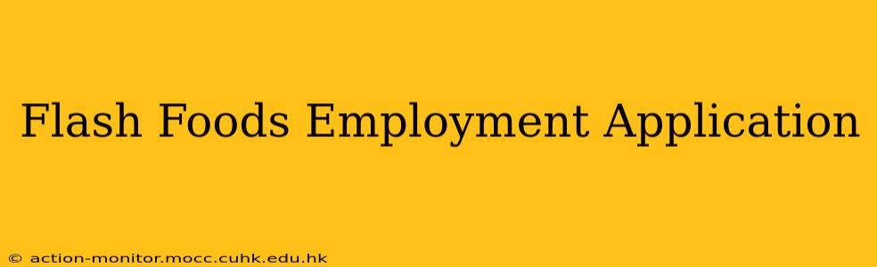 Flash Foods Employment Application