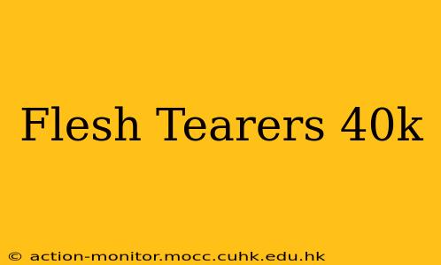 Flesh Tearers 40k