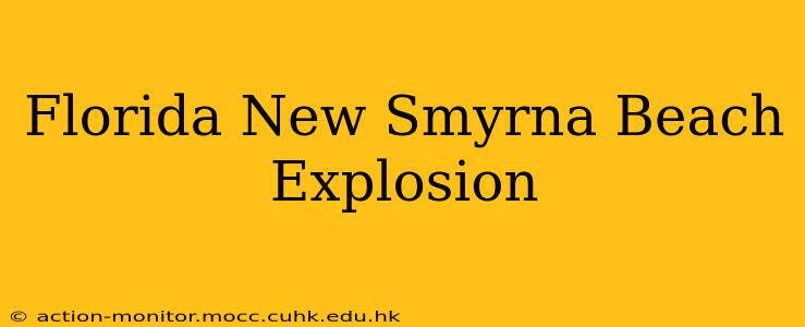 Florida New Smyrna Beach Explosion