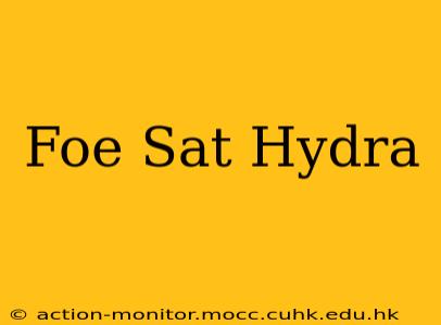 Foe Sat Hydra