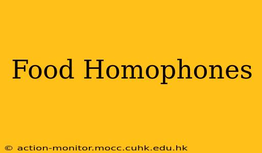 Food Homophones