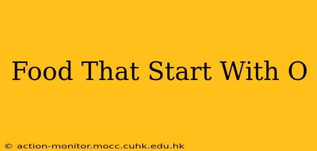 Food That Start With O