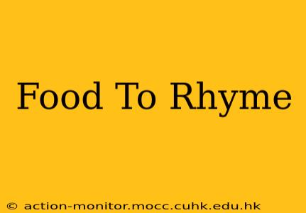 Food To Rhyme