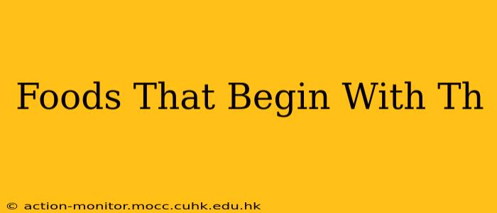 Foods That Begin With Th