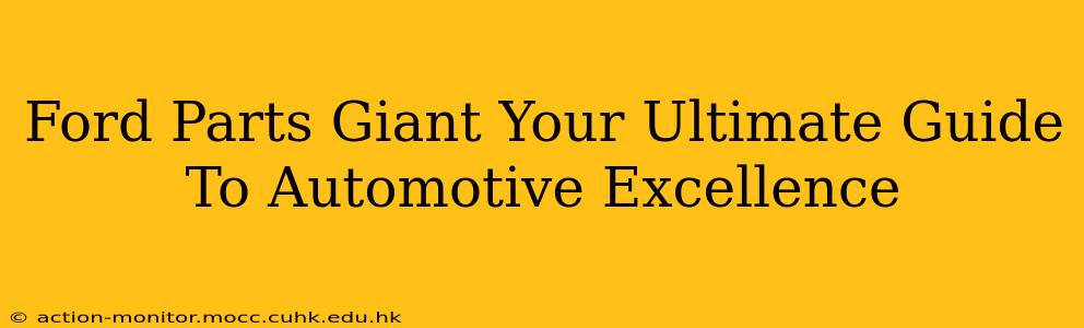 Ford Parts Giant Your Ultimate Guide To Automotive Excellence