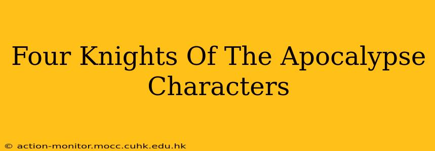 Four Knights Of The Apocalypse Characters