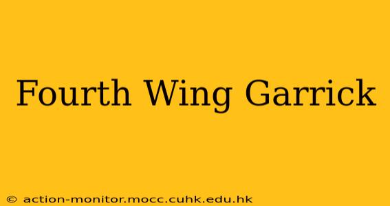 Fourth Wing Garrick