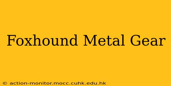 Foxhound Metal Gear
