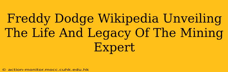 Freddy Dodge Wikipedia Unveiling The Life And Legacy Of The Mining Expert