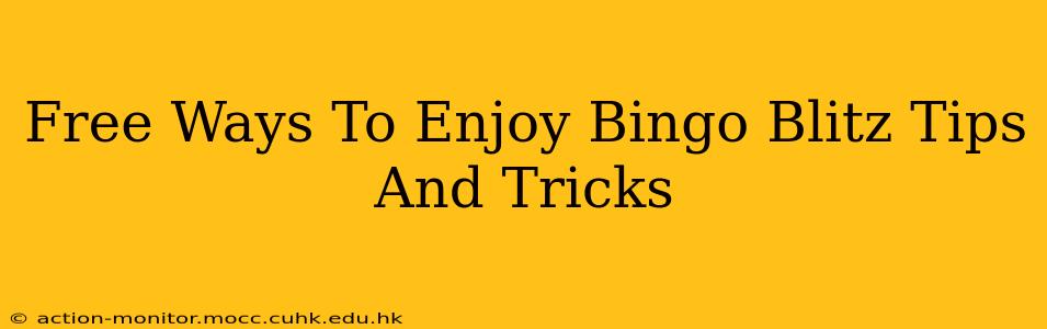 Free Ways To Enjoy Bingo Blitz Tips And Tricks