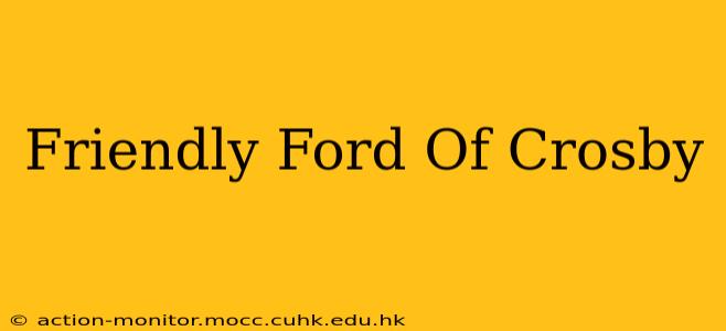 Friendly Ford Of Crosby