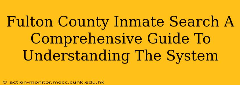 Fulton County Inmate Search A Comprehensive Guide To Understanding The System