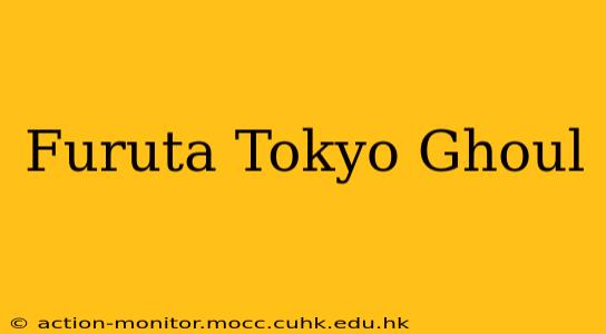 Furuta Tokyo Ghoul