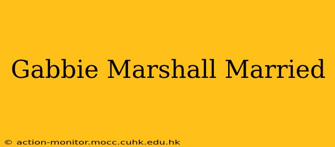 Gabbie Marshall Married