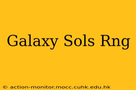 Galaxy Sols Rng