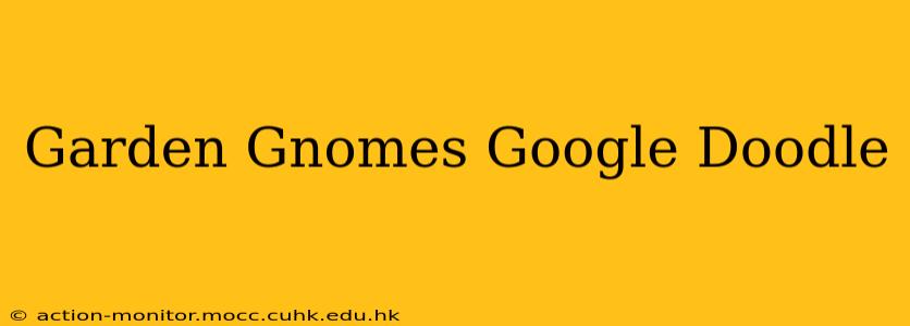 Garden Gnomes Google Doodle