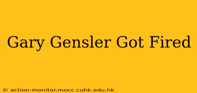 Gary Gensler Got Fired