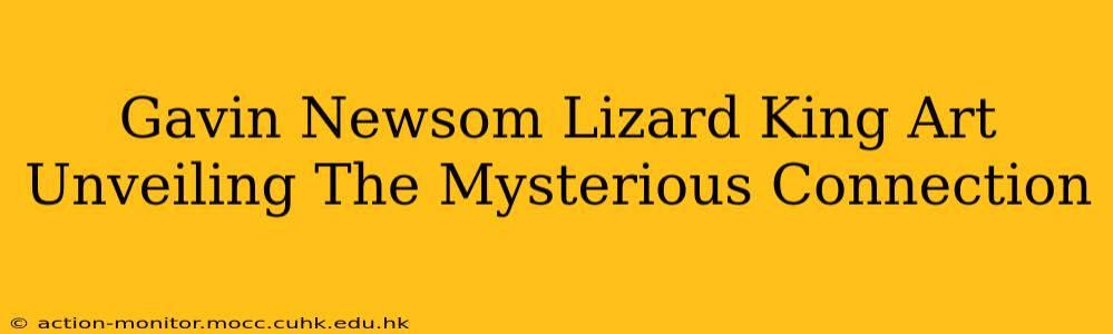 Gavin Newsom Lizard King Art Unveiling The Mysterious Connection