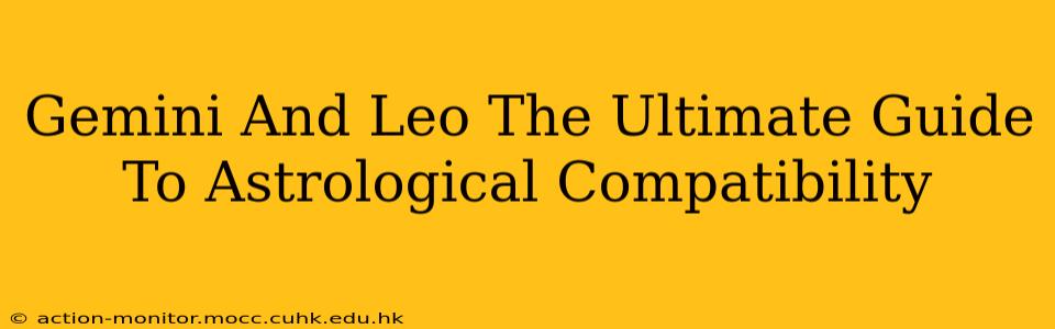 Gemini And Leo The Ultimate Guide To Astrological Compatibility