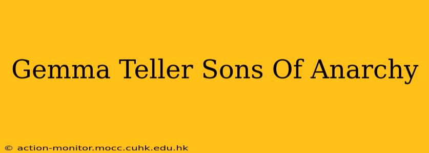 Gemma Teller Sons Of Anarchy