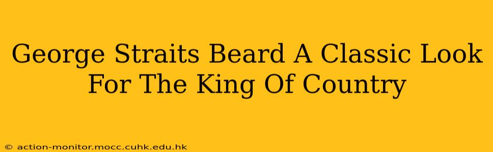 George Straits Beard A Classic Look For The King Of Country
