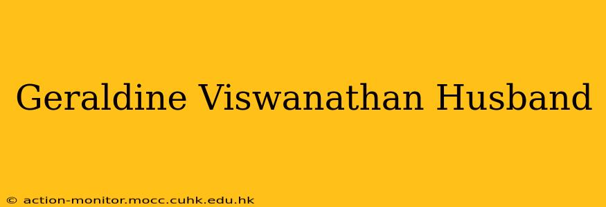 Geraldine Viswanathan Husband