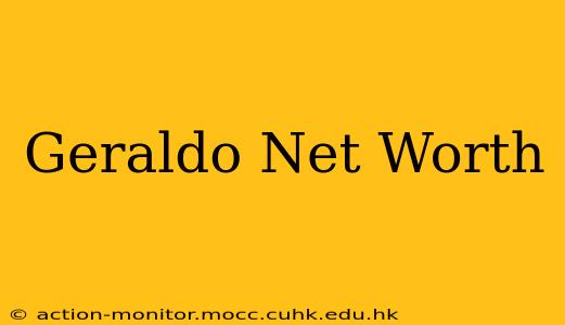 Geraldo Net Worth