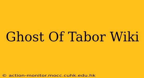 Ghost Of Tabor Wiki
